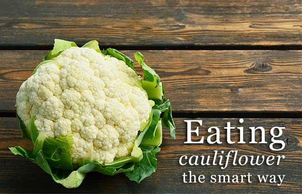 Eating Cauliflower the Smart Way